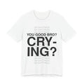 Ricch Apparel White Tee - You good bro? Crying?